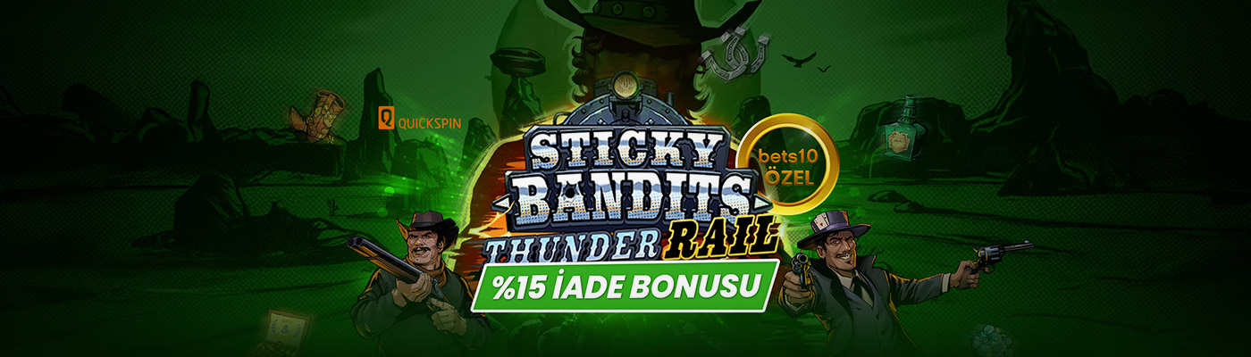 YENİ VE ÖZEL SLOTTAN %15 İADE BONUSU sticky bandits thunder rail