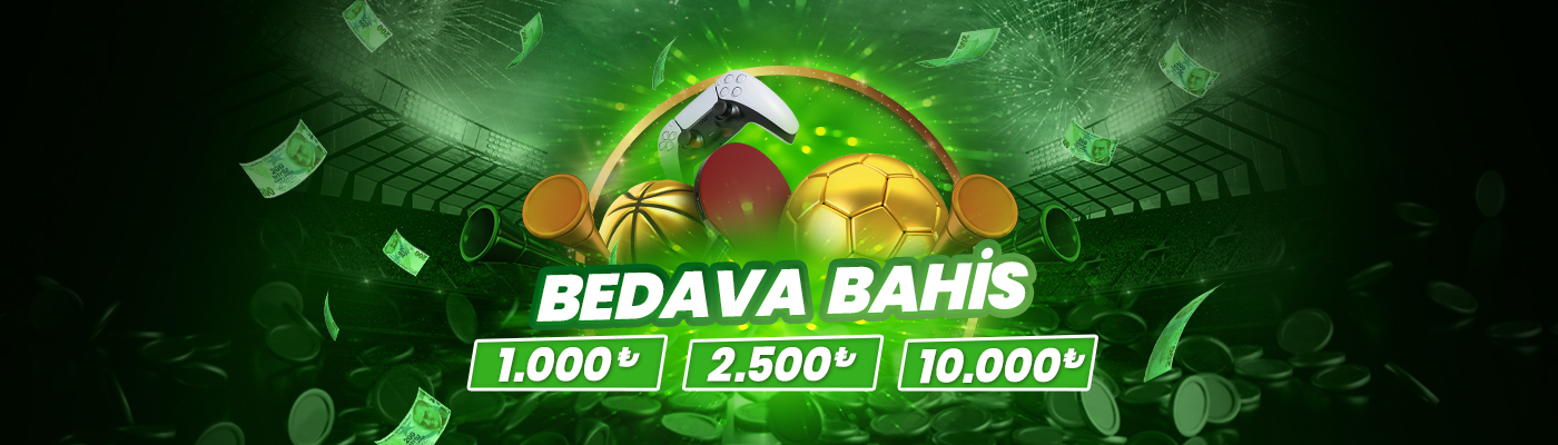 HAFTALIK 10.000 TL BEDAVA BAHİS 1.000 2.500 10.000